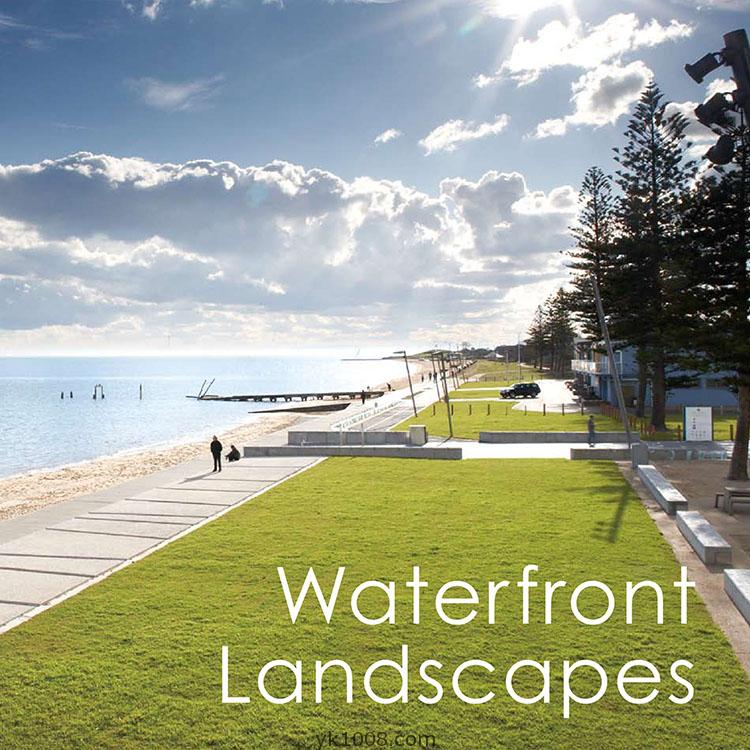 waterfront+landscapes海滨沿岸江边景观绿化设计灵感参考pdf电子版
