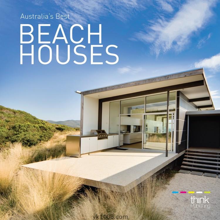 Australias Best Beach Houses澳大利亚最好的海滩海边现代时尚科技功能别墅住宅设计参考pdf电子版