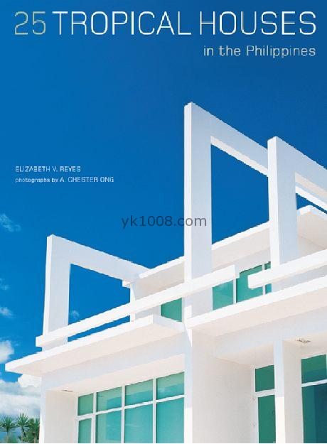 25Tropical Houses25个顶级热带别墅住宅度假圣地室内设计pdf