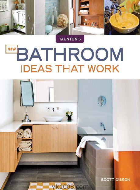 New Bathroom Ideas that Work 时尚新潮现代家居卫生间淋浴室厕所洗浴间室内设计pdf