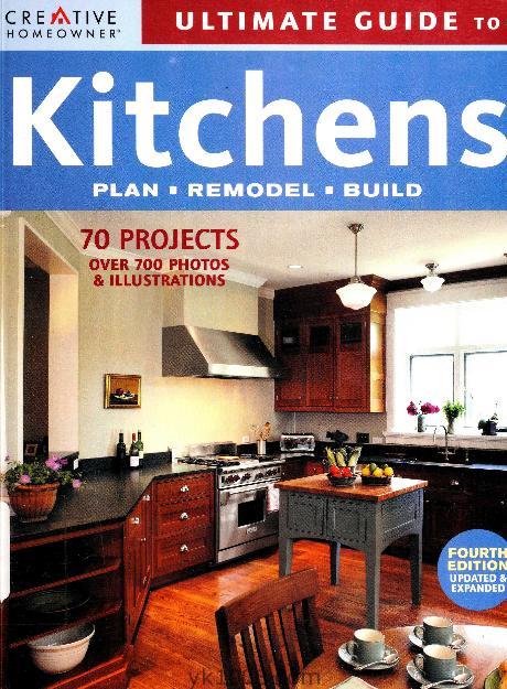 Ultimate Guide to Kitchens: Plan, Remodel, Build厨房终极指南：规划、改造、建造（PDF扫描版）