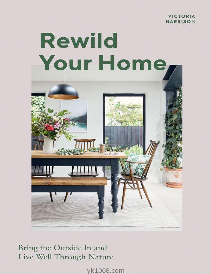 12-7｜重塑你的家室内灵感｜Rewild Your Home 简单绿色自然室内设计灵感电子版