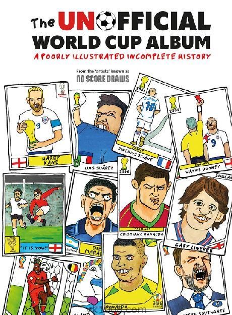 The Unofficial World Cup Album: A Poorly Illustrated Incomplete History世界杯历史插图专辑