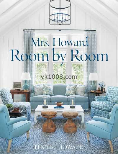 12-28-Mrs. Howard, Room by Room The Essentials of Decorating with Southern Style