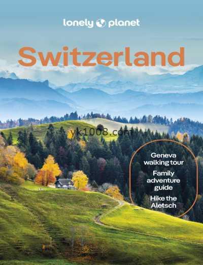 瑞士孤独星球，第11版Lonely Planet Switzerland, 11th Edition