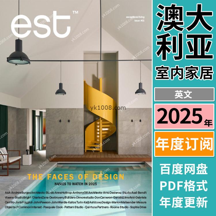 【澳大利亚】《Est Magazine》2025年合集全球室内时尚设计生活灵感摄影pdf杂志（年订阅）